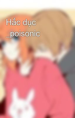 Hắc dục _poisonic
