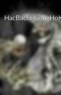 HacBachHuongHoKi_1-18