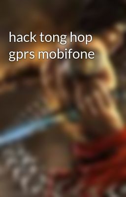 hack tong hop gprs mobifone