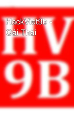 HackViet9b - Gái Thái