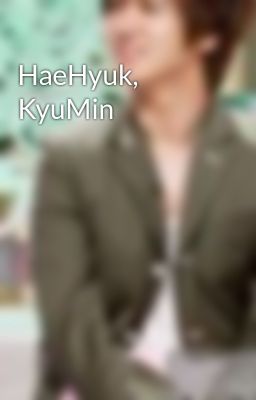 HaeHyuk, KyuMin