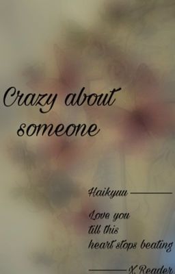 [Haikyuu x reader]  Crazy about someone