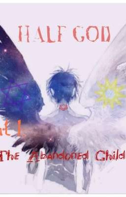 HALF GOD: The Abandoned Child