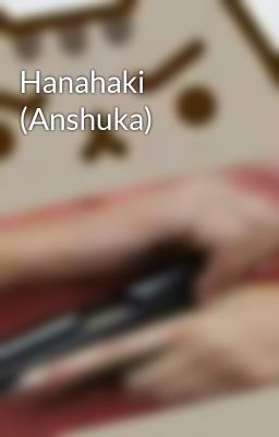 Hanahaki (Anshuka) 