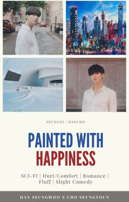 [HanCho][Transfic] PAINTED WITH HAPPINESS - Seungwoo x Seungyoun