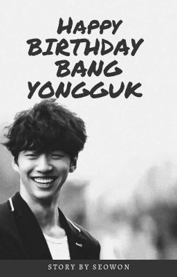 HAPPY BIRTHDAY Bang Yong Guk