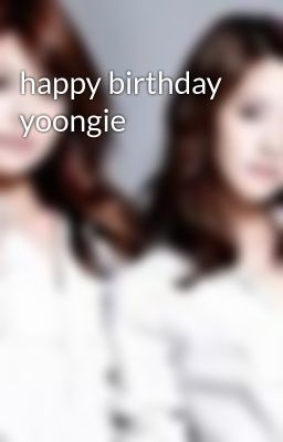 happy birthday yoongie