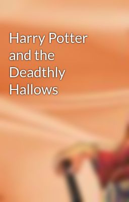 Harry Potter and the Deadthly Hallows