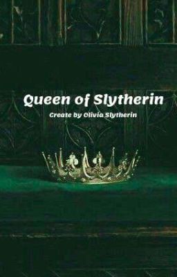 [HARRY POTTER ] Queen of Slytherin