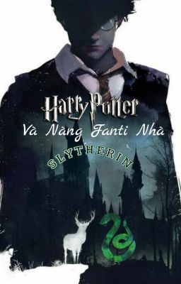 Harry Potter và nàng fanti nhà Slytherin