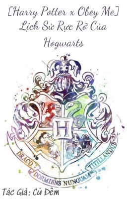 [Harry Potter x Obey Me] Lịch Sử Rực Rỡ Của Hogwarts