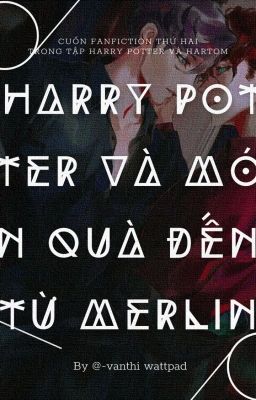 HarTom | Harry Potter và món quà đến từ Merlin