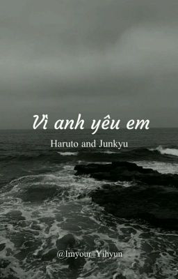 | Harukyu | Vì anh yêu em...