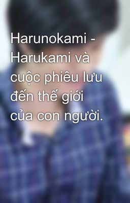 Harunokami - Harukami và cuộc phiêu lưu đến thế giới của con người.