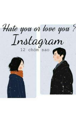 Hate you or love you ? [ 12 chòm sao / instagram ]