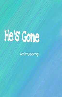 «He's Gone» 