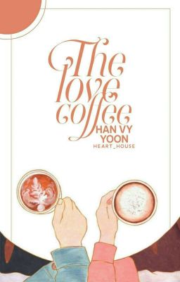 [HEART_House] Tiệm Cà Phê Yêu Thương (The Love Coffee)