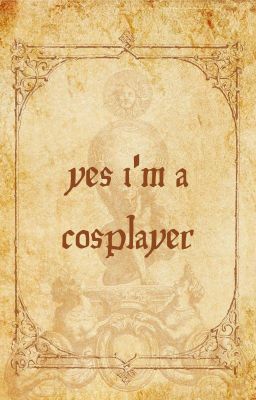 HG | Yes, I'm A Cosplayer 