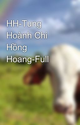 HH-Tung Hoành Chi Hồng Hoang-Full