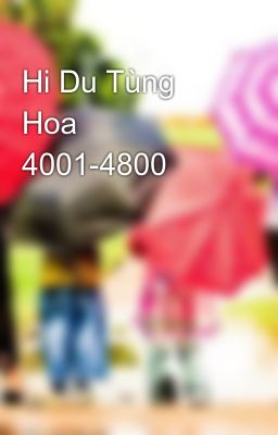 Hi Du Tùng Hoa 4001-4800