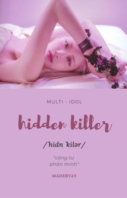 hidden killer ○ multi-idol