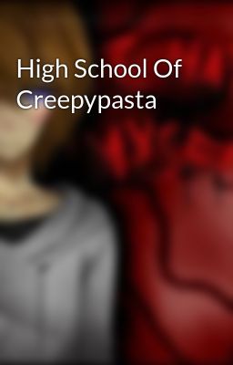 High School Of Creepypasta