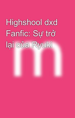 Highshool dxd Fanfic: Sự trở lại của Ryuki