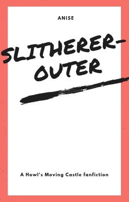 [HMC][Longfic] Slitherer Outer