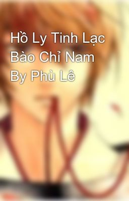Hồ Ly Tinh Lạc Bào Chỉ Nam By Phù Lê