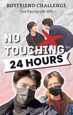 [Hoa Hạo Nguyệt Viễn] Boyfriend Challenge: No Touching For 24 Hours