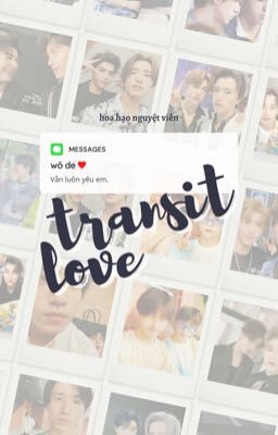 [Hoa Hạo Nguyệt Viễn] Transit Love