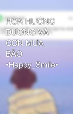 HOA HƯỚNG DƯƠNG VÀ CƠN MƯA BÃO •Happy_Smile•