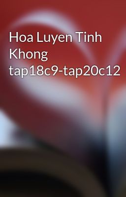 Hoa Luyen Tinh Khong tap18c9-tap20c12