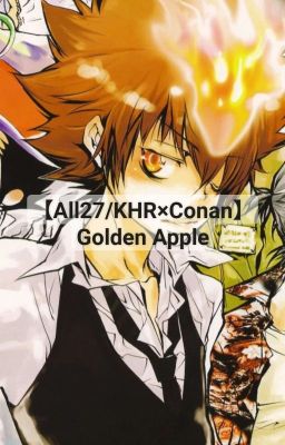 (Hoàn)【All27/KHR×Conan】Golden Apple