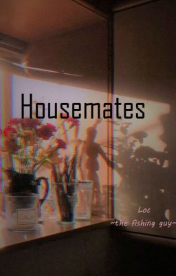 [Hoàn] Housemates - Bạn cùng nhà [Ongniel-Nielong]