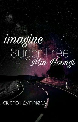HOÀN l IMAGINE l [ BTS/ Suga ] [ 17+ ] Sugar Free 