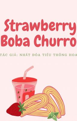 [HOÀN THÀNH] Strawberry Boba Churro - Nhất Đóa Tiểu Thông Hoa