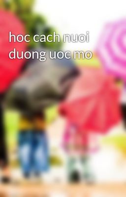 hoc cach nuoi duong uoc mo