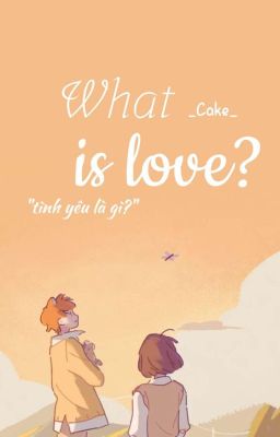 [Học Đường] What Is Love?