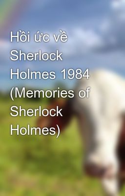 Hồi ức về Sherlock Holmes 1984 (Memories of Sherlock Holmes)
