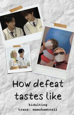 [Hoonsuk] How defeat tastes like (transfic)