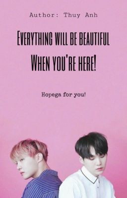 HOPEGA_Everything will be beautiful when you are here!