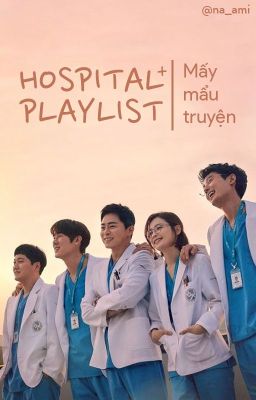 Hospital Playlist | Mấy mẩu truyện | Fanfic