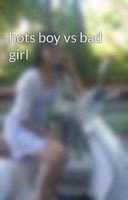 hots boy vs bad girl