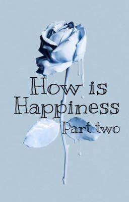 How is happiness? (Part two)