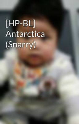 [HP-BL] Antarctica (Snarry)