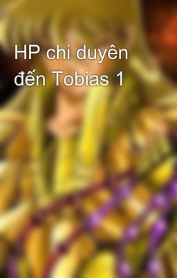 HP chi duyên đến Tobias 1