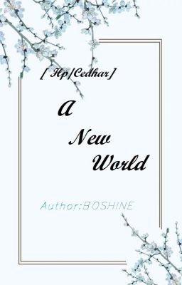 [ HP đồng nhân/ Cedhar ] A New World