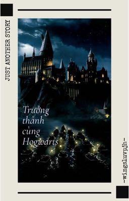 [ HP đồng nhân ]Trưởng Thành cùng Hogwarts