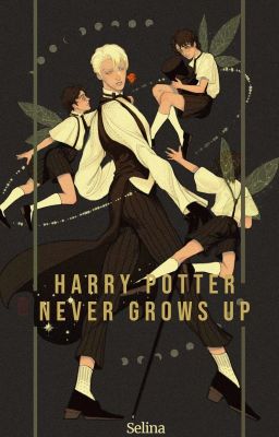 [ HP fanfic ] Harry Potter Never Grows Up